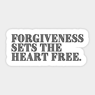 FORGIVENESS SETS THE HEART FREE. Sticker